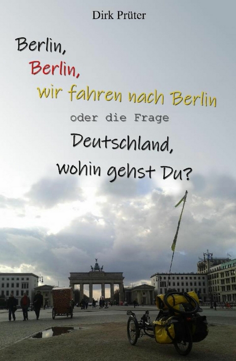 Berlin, Berlin, wir fahren nach Berlin - Dirk Prüter