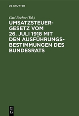 Umsatzsteuergesetz vom 26. Juli 1918 mit den Ausführungsbestimmungen des Bundesrats - 