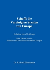 Schafft die Vereinigten Staaten von Europa - Richard Ellerkmann