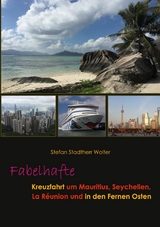Fabelhafte Kreuzfahrt um Mauritius, Seychellen, La Réunion und in den Fernen Osten - Stefan Stadtherr Wolter