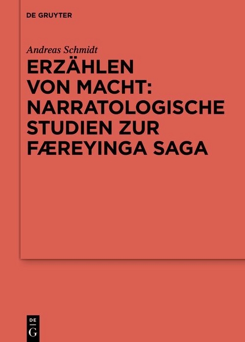 Erzählen von Macht: Narratologische Studien zur Færeyinga saga -  Andreas Schmidt