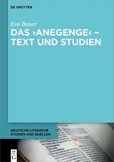 Das ›Anegenge‹ – Text und Studien - Eva Bauer
