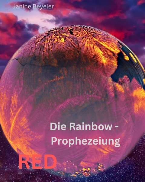 Die Rainbow-Prophezeiung - Janine Beyeler