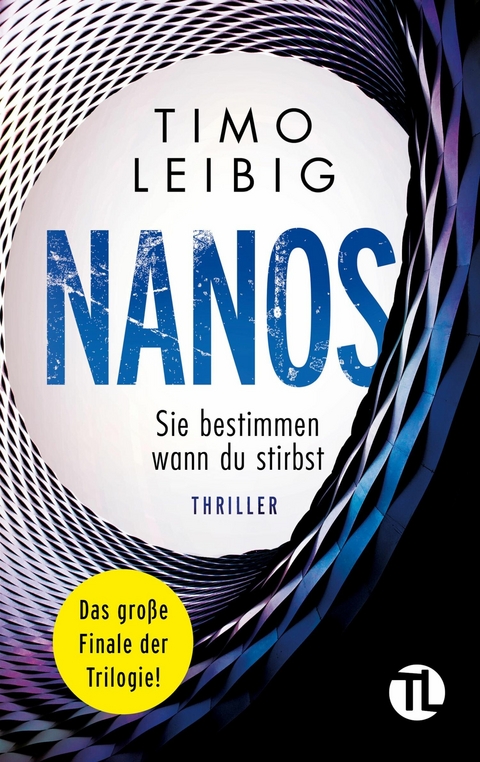 Nanos. Sie bestimmen wann du stirbst: Thriller - Timo Leibig