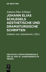Johann Elias Schlegels aesthetische und dramaturgische Schriften - Johann Elias Schlegel