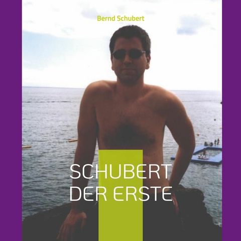 Schubert der Erste -  Bernd Schubert