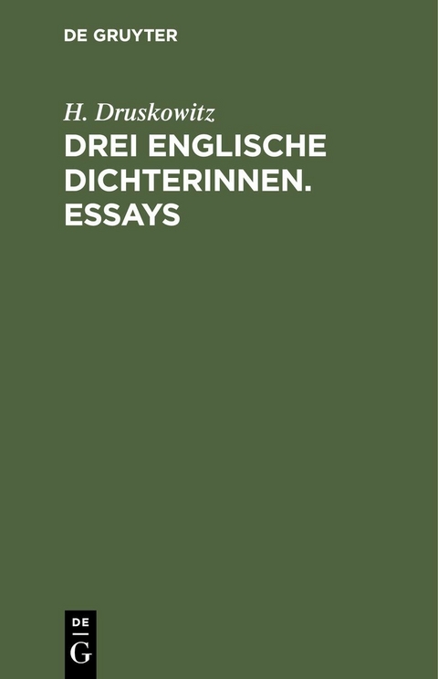 Drei englische Dichterinnen. Essays - H. Druskowitz