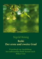 Reiki - Der erste und zweite Grad - Sigrid König