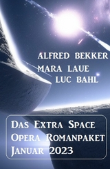 Das Extra Space Opera Romanpaket Januar 2023 -  Alfred Bekker,  Mara Laue,  Luc Bahl