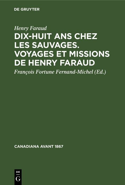 Dix-huit ans chez les sauvages. Voyages et missions de Henry Faraud - Henry Faraud