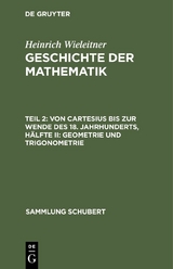 Von Cartesius bis zur Wende des 18. Jahrhunderts, Hälfte II: Geometrie und Trigonometrie - Heinrich Wieleitner