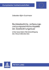 Bundesstaatliche, verfassungs- und europarechtliche Aspekte der Zweitwohnungsteuer - Sebastian Buchmaier