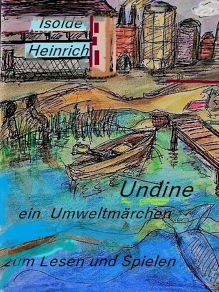 Undine oder Der Kampf einer Nixe - Isolde Heinrich
