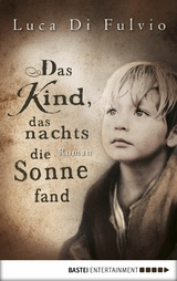 Das Kind, das nachts die Sonne fand -  Luca Di Fulvio