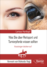 Was Sie über Reitsport und Turnierpferde wissen sollten - Larissa Hartkopf