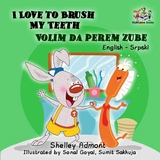 I Love to Brush My Teeth Volim da perem zube -  Shelley Admont