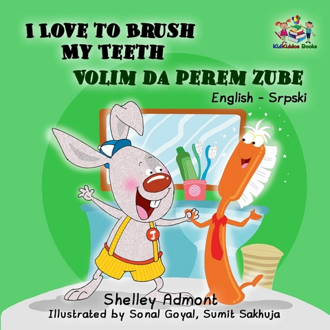 I Love to Brush My Teeth Volim da perem zube -  Shelley Admont