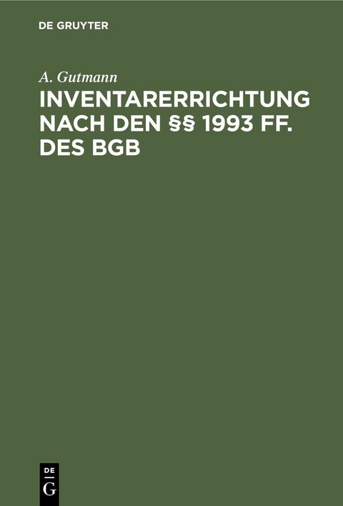 Inventarerrichtung nach den §§ 1993 ff. des BGB - A. Gutmann