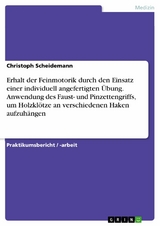 Erhalt der Feinmotorik durch den Einsatz einer individuell angefertigten Übung. Anwendung des Faust- und Pinzettengriffs, um Holzklötze an verschiedenen Haken aufzuhängen - Christoph Scheidemann