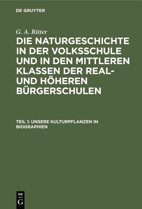 Unsere Kulturpflanzen in Biographien - G. A. Ritter