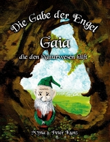 Die Gabe der Engel - Gaia die den Naturwesen hilft - Myrta Kunz