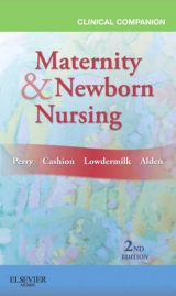 Clinical Companion for Maternity & Newborn Nursing - Perry, Shannon E.; Lowdermilk, Deitra Leonard