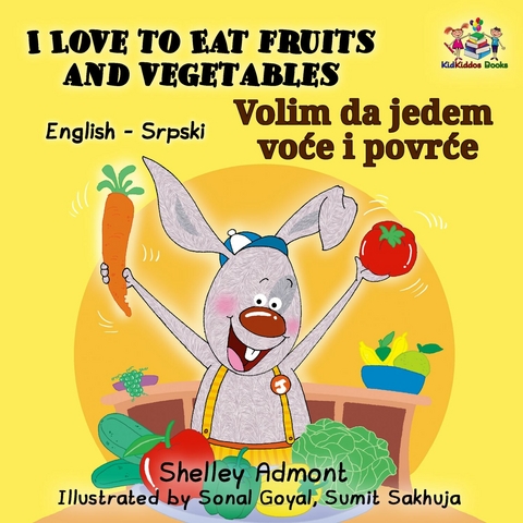 I Love to Eat Fruits and Vegetables Volim da jedem voce i povrce -  Shelley Admont