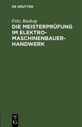 Die Meisterprüfung im Elektro-Maschinenbauer-Handwerk - Fritz Raskop