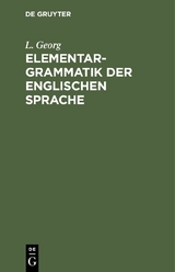 Elementargrammatik der englischen Sprache - L. Georg