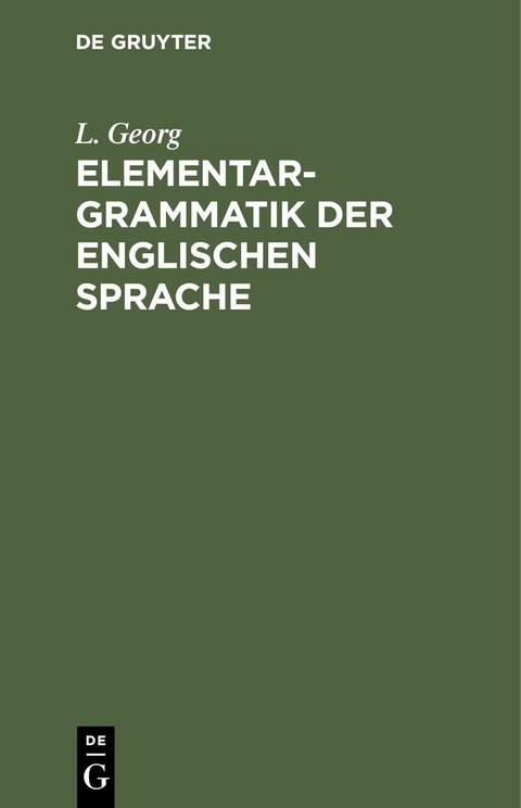 Elementargrammatik der englischen Sprache - L. Georg