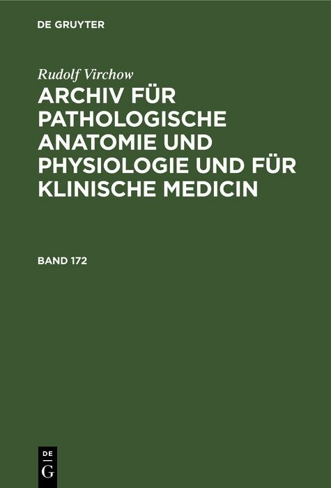 Rudolf Virchow: Archiv für pathologische Anatomie und Physiologie und für klinische Medicin. Band 172 - Rudolf Virchow