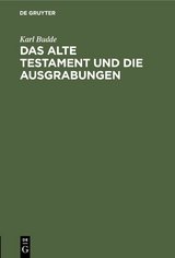 Das Alte Testament und die Ausgrabungen - Karl Budde