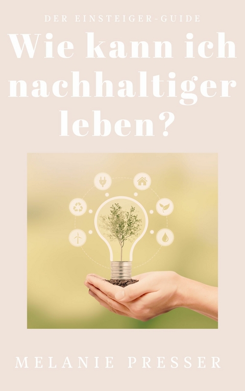 Wie kann ich nachhaltiger leben? - Melanie Presser