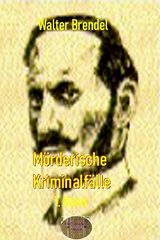 Mörderische Kriminalfälle, 1. Band - Walter Brendel