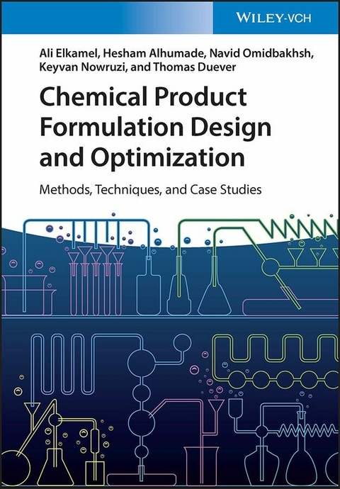 Chemical Product Formulation Design and Optimization - Ali Elkamel, Hesham Alhumade, Navid Omidbakhsh, Keyvan Nowruzi, Thomas Duever