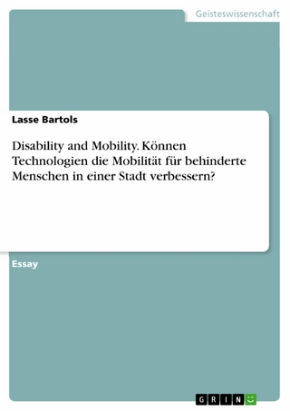 Disability and Mobility. Können Technologien die Mobilität für behinderte Menschen in einer Stadt verbessern? - Lasse Bartols