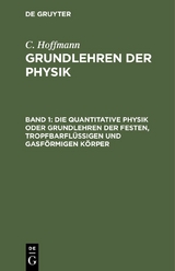 Die quantitative Physik oder Grundlehren der festen, tropfbarflüssigen und gasförmigen Körper - C. Hoffmann