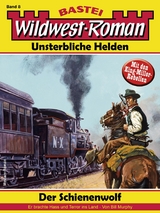 Wildwest-Roman – Unsterbliche Helden 8 - Bill Murphy