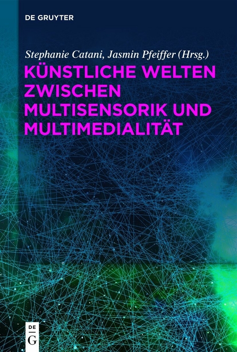 Künstliche Welten zwischen Multisensorik und Multimedialität - 