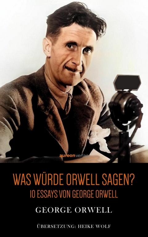 Was würde Orwell sagen? - George Orwell