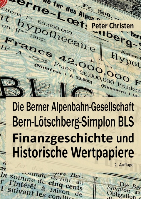 Die Berner Alpenbahn-Gesellschaft Bern-Lötschberg-Simplon BLS - Peter Christen