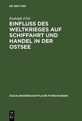 Einfluß des Weltkrieges auf Schiffahrt und Handel in der Ostsee - Rudolph Firle