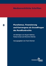 Pluralismus, Finanzierung und Konvergenz als Grundfragen des Rundfunkrechts - 