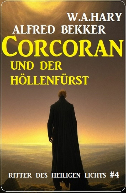 Corcoran und der Höllenfürst: Ritter des Heiligen Lichts 4 -  Alfred Bekker,  W. A. Hary