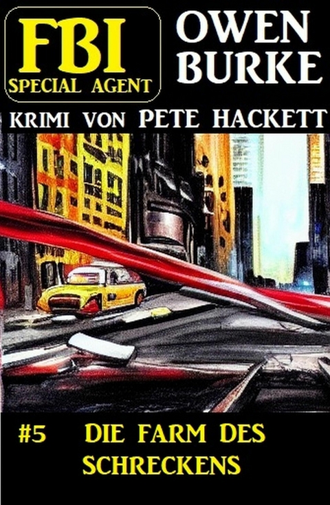 ?Special Agent Owen Burke 5: Die Farm des Schreckens -  Pete Hackett