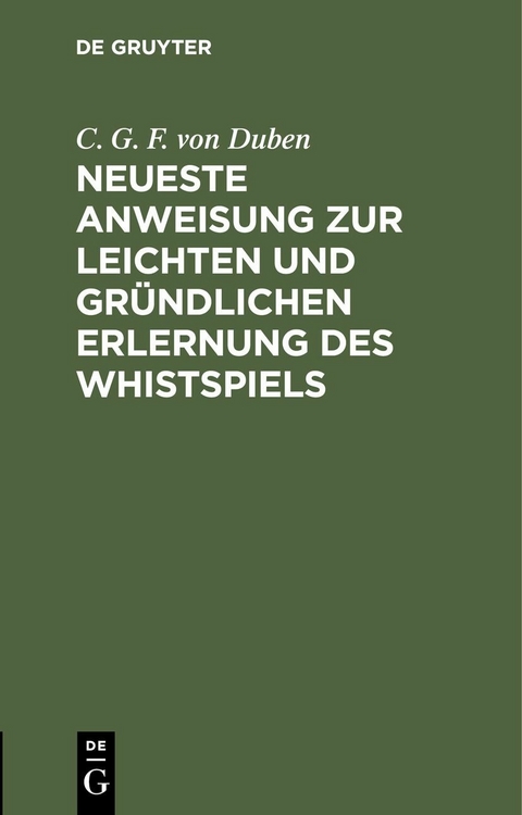 Neueste Anweisung zur leichten und gründlichen Erlernung des Whistspiels