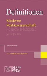 Definitionen Moderne Politikwissenschaft - Werner Pfennig