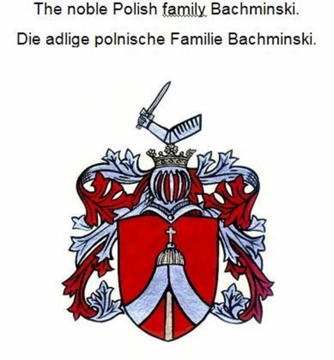 The noble Polish family Bachminski. Die adlige polnische Familie Bachminski. - Werner Zurek