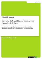 Ehre und Ehrbegriff in den Dramen von Calderón de la Barca - Friedrich Ahnert