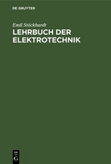 Lehrbuch der Elektrotechnik - Emil Stöckhardt